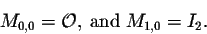 \begin{displaymath}M_{0,0} = {\cal O},\;\mbox{and}\; M_{1,0} = I_2.\end{displaymath}