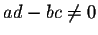 $ad - bc \neq 0$