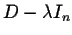 $D - \lambda I_n$