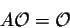 \begin{displaymath}A {\cal O} = {\cal O}\end{displaymath}