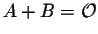 $A+B = {\cal O}$