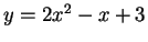 $y = 2x^2-x+3$