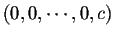 $(0,0,\cdots,0,c)$