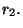 $r_{2}.$