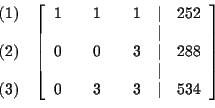 \begin{eqnarray*}&&
\begin{array}{r}
(1) \\
\\
(2) \\
\\
(3)
\end{arr...
... \\
0 & & 3 & & 3 & \vert & 534
\end{array}
\right] \\
&&
\end{eqnarray*}