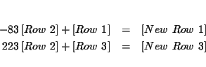 \begin{eqnarray*}&& \\
-\dfrac{8}{3}\left[ Row\ 2\right] +\left[ Row\ 1\right]...
...ht] +\left[ Row\ 3\right] &=&\left[ New\ Row\
3\right] \\
&&
\end{eqnarray*}