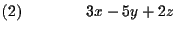 $\displaystyle (2)\qquad \qquad 3x-5y+2z$