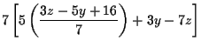 $\displaystyle 7\left[ 5\left( \frac{3z-5y+16}{7}\right) +3y-7z\right]$
