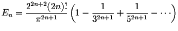 $E_n = \displaystyle \frac{2^{2n+2}(2n)!}{\pi^{2n+1}} \left(1 - \displaystyle \frac{1}{3^{2n+1}} + \displaystyle \frac{1}{5^{2n+1}} - \cdots \right)$