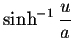 $ \sinh ^{-1} \displaystyle \frac{u}{a}$