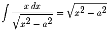$\displaystyle \int\displaystyle \frac{x\,dx}{\displaystyle \sqrt{x^{\displaysty...
...a^{\displaystyle2}}}=\displaystyle \sqrt{x^{\displaystyle2}-a^{\displaystyle2}}$