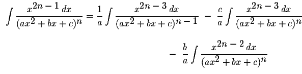 $\begin{array}{ll}
\displaystyle \int\displaystyle \frac{x^{\displaystyle2n-1}\,...
...isplaystyle2n-2}\,dx}{(ax^{\displaystyle2}+bx+c)^{\displaystyle n}}
\end{array}$
