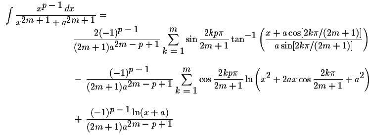 $\displaystyle
\begin{array}{ll}
\displaystyle \int\displaystyle \frac{x^{\displ...
...(-1)^{\displaystyle p-1}\ln(x+a)}{(2m+1)a^{\displaystyle2m-p+1}}\\
\end{array}$