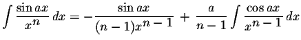 $\displaystyle \int\displaystyle \frac{\sin ax}{x^{\displaystyle n}}\,dx=-\displ...
...}{n-1}\displaystyle \int\displaystyle \frac{\cos ax}{x^{\displaystyle n-1}}\,dx$