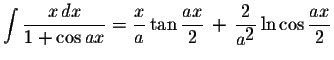 $\displaystyle \int\displaystyle \frac{x\,dx}{1+\cos ax}=\displaystyle \frac{x}{...
...,+\,\displaystyle \frac{2}{a^{\displaystyle2}}\ln\cos\displaystyle \frac{ax}{2}$