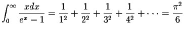$\displaystyle\int_{0}^{\infty}\displaystyle \frac{xdx}{e^x-1}=\displaystyle \fr...
...3^2}+\displaystyle \frac{1}{4^2}+\cdot\cdot\cdot =\displaystyle \frac{\pi^2}{6}$