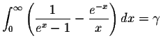 $\displaystyle\int_{0}^{\infty}\left( \displaystyle \frac{1}{e^x-1}-\displaystyle \frac{e^{-x}}{x}\right)dx=\gamma$