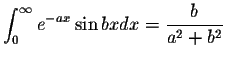 $\displaystyle\int_{0}^{\infty}e^{-ax}\sin bx dx=\displaystyle \frac{b}{a^2+b^2}$
