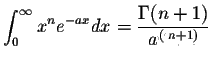 $\displaystyle\int_{0}^{\infty}x^n e^{-ax}dx=\displaystyle \frac{\Gamma(n+1)}{a^n+1}$