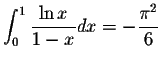 $\displaystyle\int_{0}^{1}\displaystyle \frac{\ln x}{1-x}dx=-\displaystyle \frac{\pi^2}{6}$