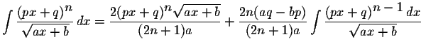 $\displaystyle \int\displaystyle \frac{(px+q)^{\displaystyle n}}{\displaystyle \...
...t\displaystyle \frac{(px+q)^{\displaystyle
n-1}\,dx}{\displaystyle \sqrt{ax+b}}$