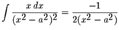 $\displaystyle \int\displaystyle \frac{x\,dx}{(x^{\displaystyle2}-a^{\displaysty...
...splaystyle2}}=\displaystyle \frac{-1}{2(x^{\displaystyle2}-a^{\displaystyle2})}$