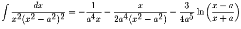 $\displaystyle \int\displaystyle \frac{dx}{x^{\displaystyle2}(x^{\displaystyle2}...
...tyle \frac{3}{4a^{\displaystyle5}}\ln\left(\displaystyle \frac{x-a}{x+a}\right)$