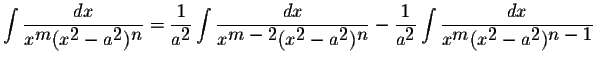 $\displaystyle \int\displaystyle \frac{dx}{x^{\displaystyle m}(x^{\displaystyle2...
...x^{\displaystyle m}(x^{\displaystyle2}-a^{\displaystyle2})^{\displaystyle n-1}}$