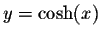 $\displaystyle y=\cosh(x) $